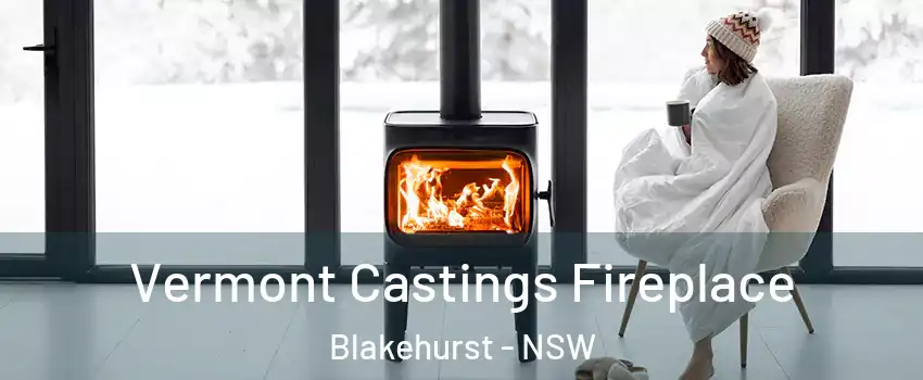Vermont Castings Fireplace Blakehurst - NSW