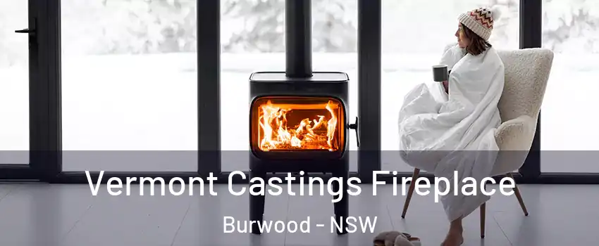 Vermont Castings Fireplace Burwood - NSW