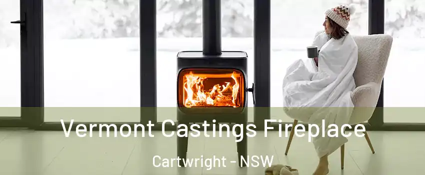 Vermont Castings Fireplace Cartwright - NSW