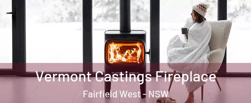 Vermont Castings Fireplace Fairfield West - NSW