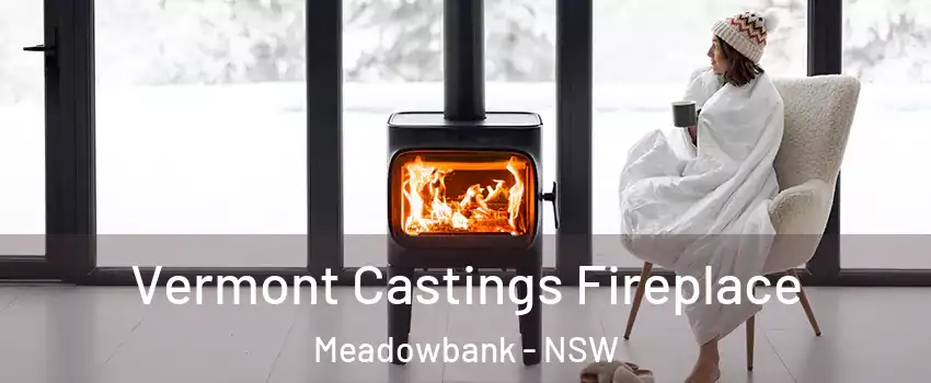 Vermont Castings Fireplace Meadowbank - NSW