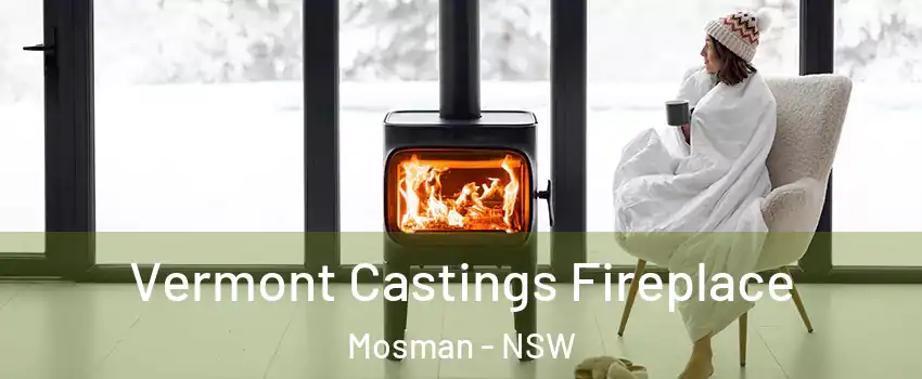 Vermont Castings Fireplace Mosman - NSW