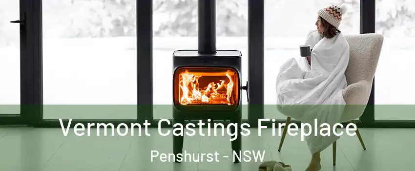 Vermont Castings Fireplace Penshurst - NSW