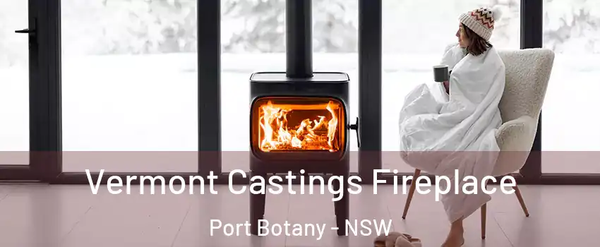 Vermont Castings Fireplace Port Botany - NSW
