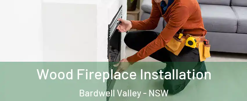 Wood Fireplace Installation Bardwell Valley - NSW
