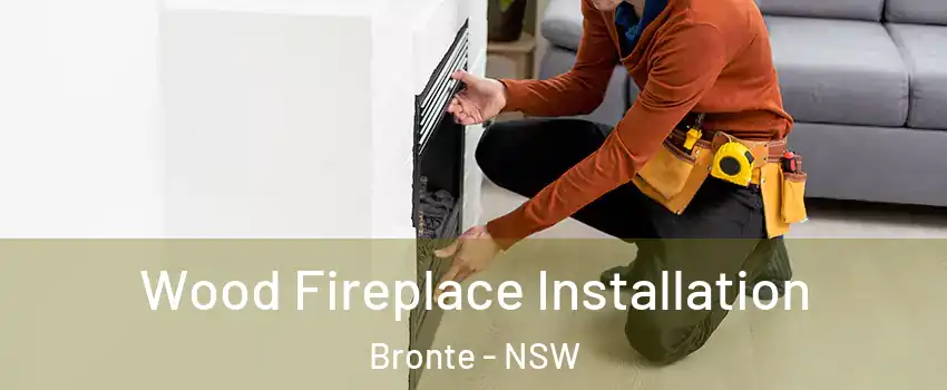 Wood Fireplace Installation Bronte - NSW