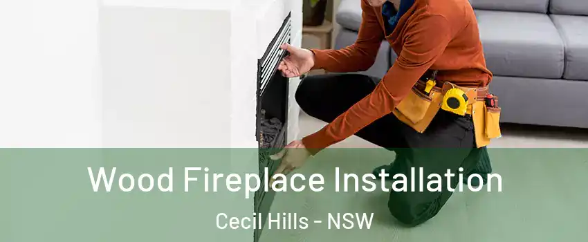 Wood Fireplace Installation Cecil Hills - NSW