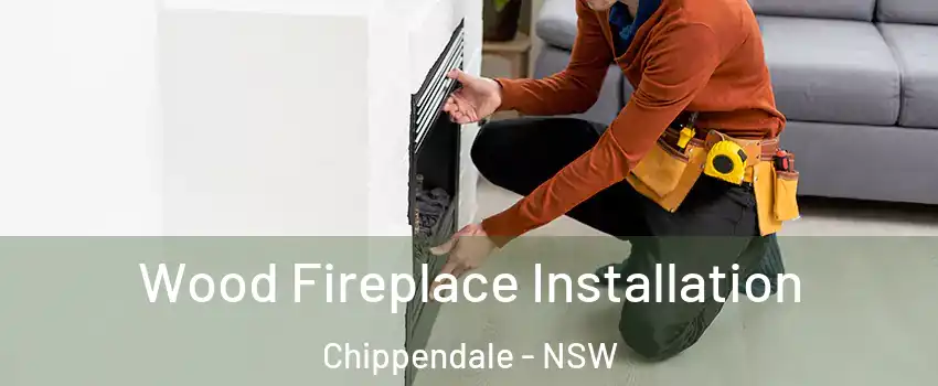 Wood Fireplace Installation Chippendale - NSW