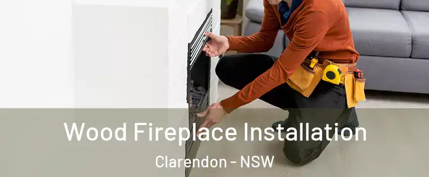  Wood Fireplace Installation Clarendon - NSW