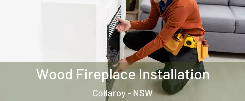 Wood Fireplace Installation Collaroy - NSW