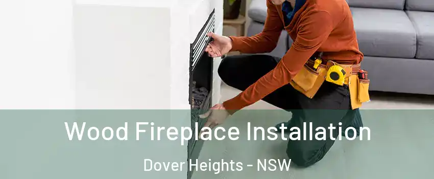Wood Fireplace Installation Dover Heights - NSW