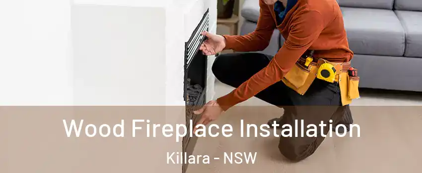 Wood Fireplace Installation Killara - NSW