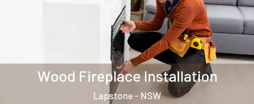 Wood Fireplace Installation Lapstone - NSW