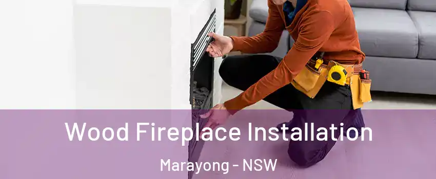 Wood Fireplace Installation Marayong - NSW
