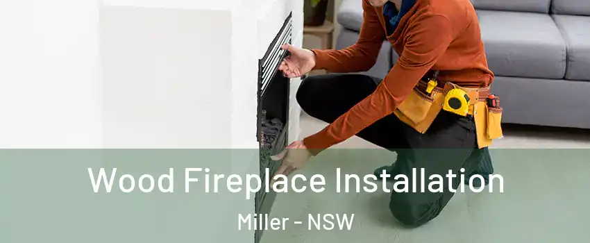 Wood Fireplace Installation Miller - NSW