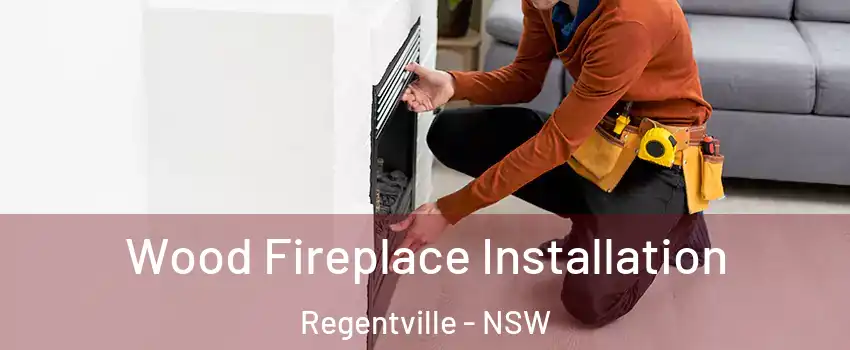 Wood Fireplace Installation Regentville - NSW