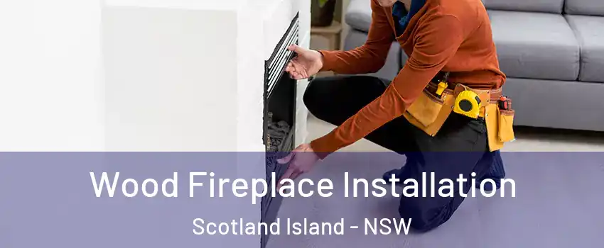 Wood Fireplace Installation Scotland Island - NSW