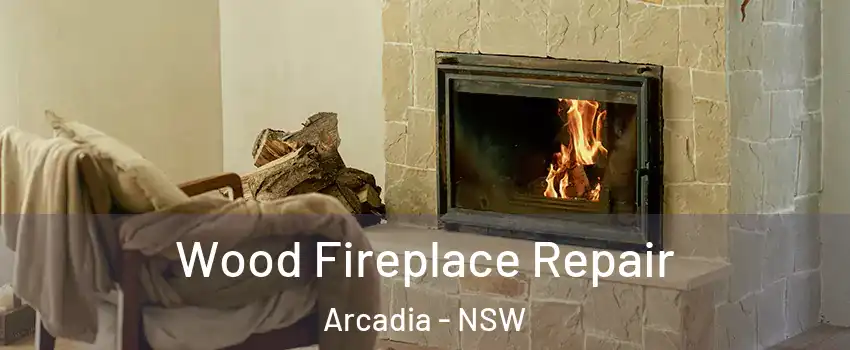  Wood Fireplace Repair Arcadia - NSW