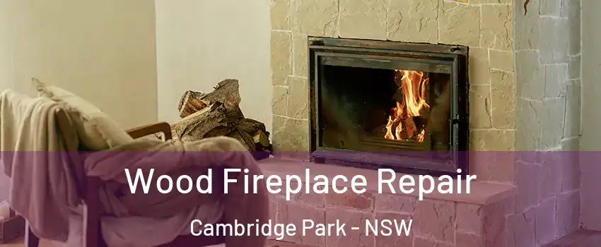 Wood Fireplace Repair Cambridge Park - NSW