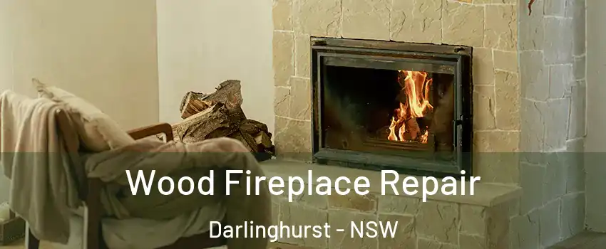 Wood Fireplace Repair Darlinghurst - NSW