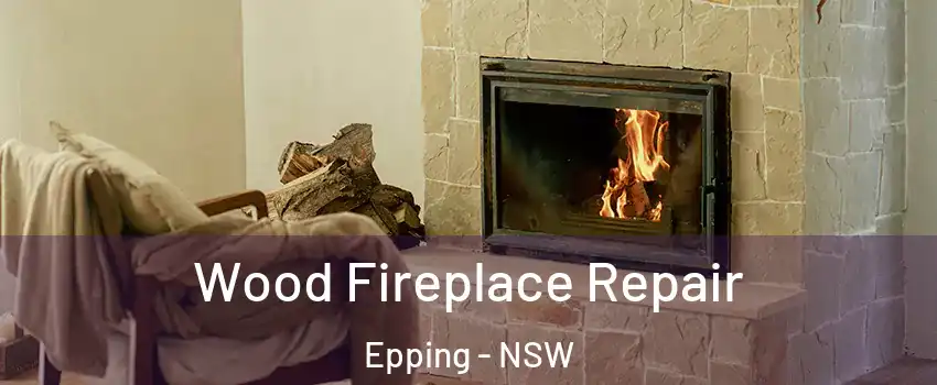 Wood Fireplace Repair Epping - NSW