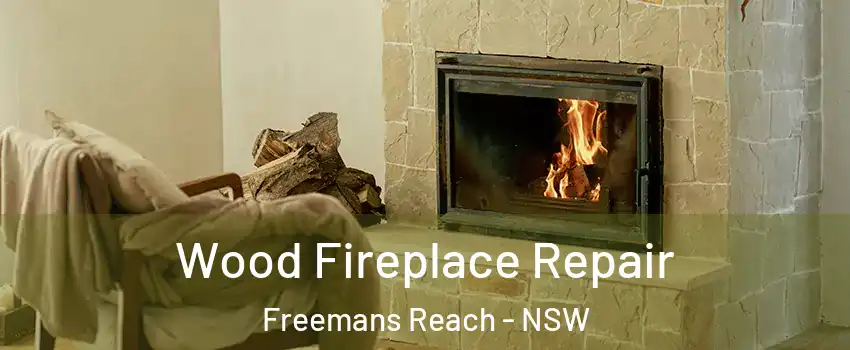 Wood Fireplace Repair Freemans Reach - NSW