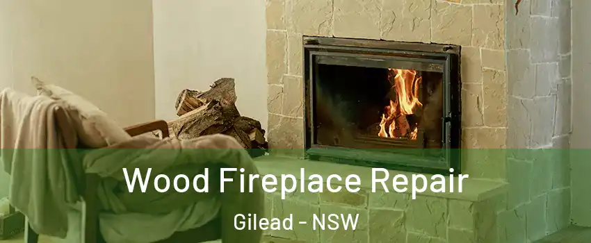 Wood Fireplace Repair Gilead - NSW
