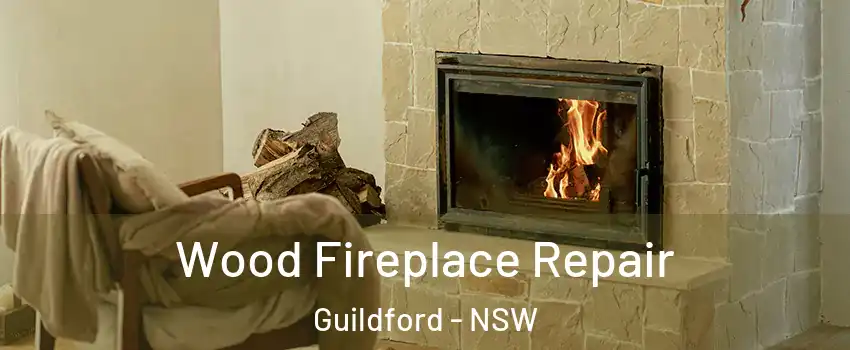 Wood Fireplace Repair Guildford - NSW