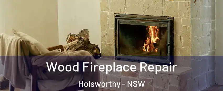 Wood Fireplace Repair Holsworthy - NSW