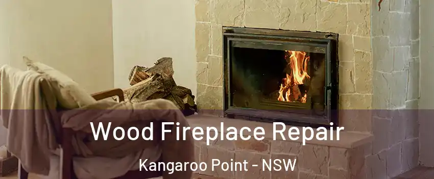 Wood Fireplace Repair Kangaroo Point - NSW