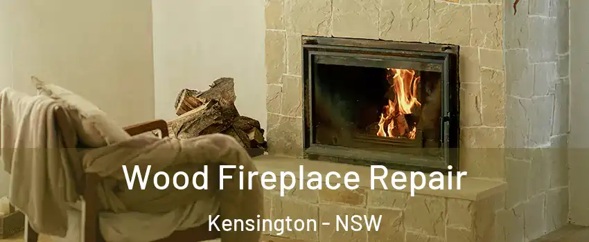 Wood Fireplace Repair Kensington - NSW