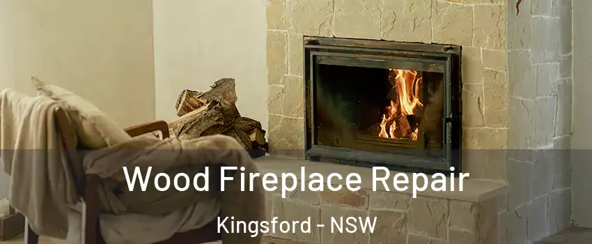 Wood Fireplace Repair Kingsford - NSW
