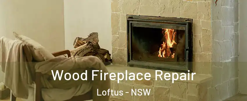 Wood Fireplace Repair Loftus - NSW