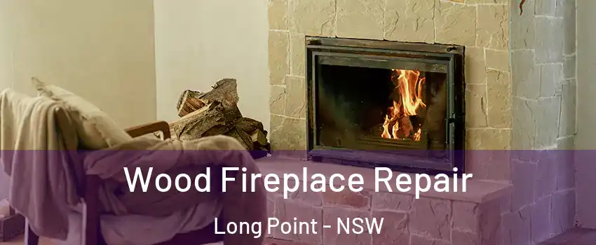 Wood Fireplace Repair Long Point - NSW
