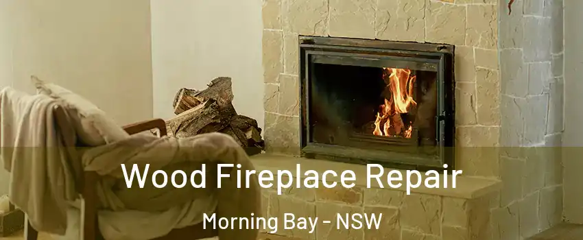 Wood Fireplace Repair Morning Bay - NSW