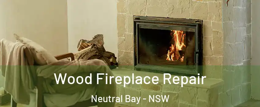 Wood Fireplace Repair Neutral Bay - NSW
