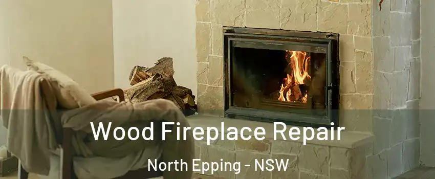 Wood Fireplace Repair North Epping - NSW