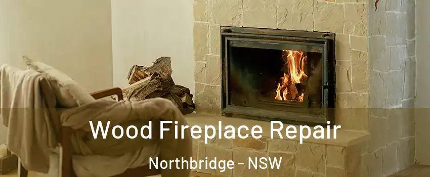 Wood Fireplace Repair Northbridge - NSW