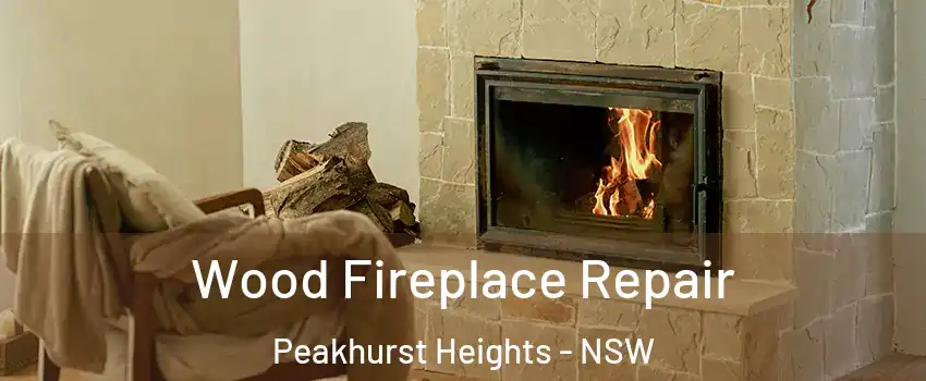Wood Fireplace Repair Peakhurst Heights - NSW