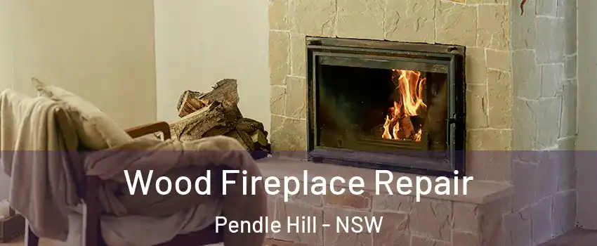 Wood Fireplace Repair Pendle Hill - NSW