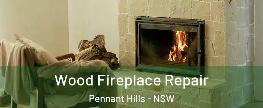 Wood Fireplace Repair Pennant Hills - NSW