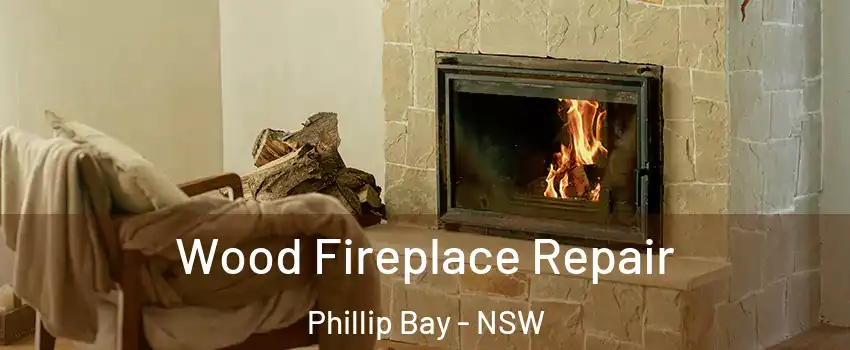 Wood Fireplace Repair Phillip Bay - NSW