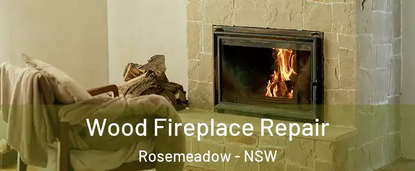 Wood Fireplace Repair Rosemeadow - NSW