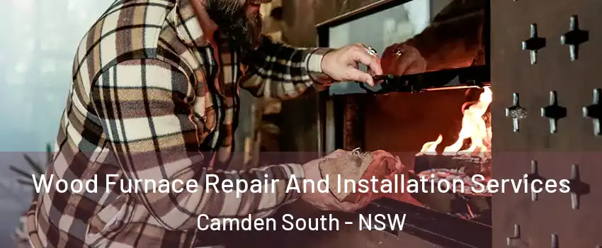  Wood Furnace Repair And Installation Services Camden South - NSW