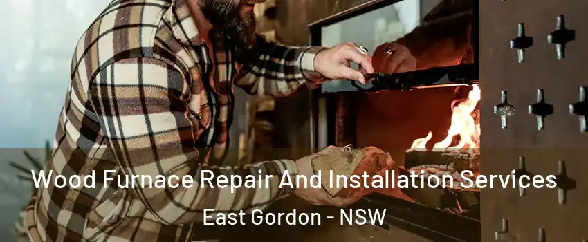 Wood Furnace Repair And Installation Services East Gordon - NSW