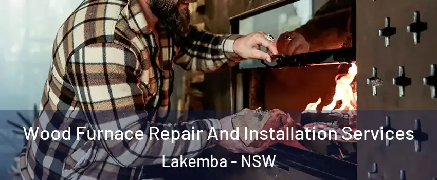 Wood Furnace Repair And Installation Services Lakemba - NSW