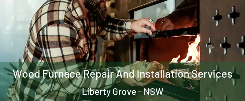 Wood Furnace Repair And Installation Services Liberty Grove - NSW