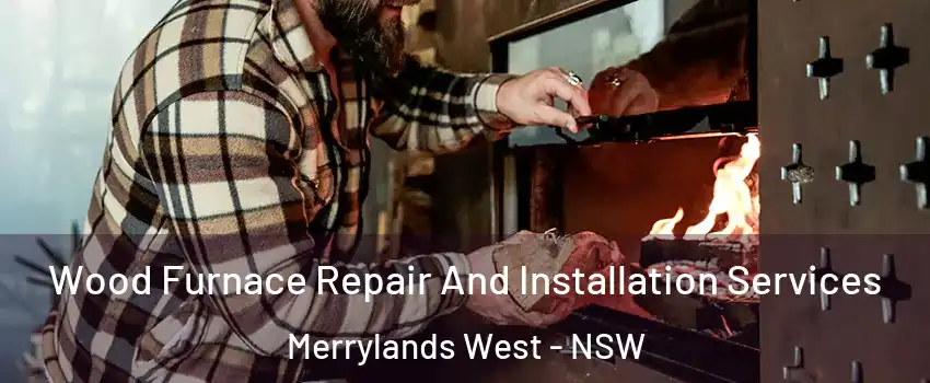 Wood Furnace Repair And Installation Services Merrylands West - NSW