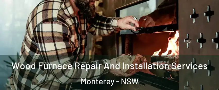  Wood Furnace Repair And Installation Services Monterey - NSW