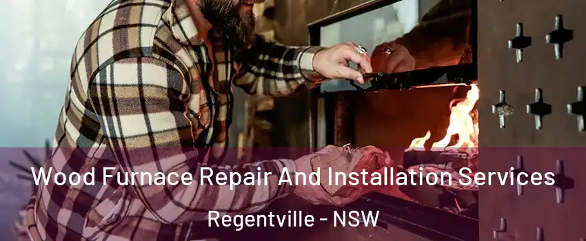 Wood Furnace Repair And Installation Services Regentville - NSW